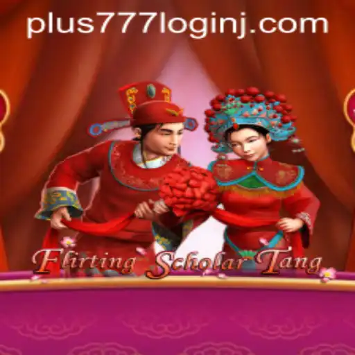 Unlocking the Charm of FlirtingScholarTang and the Secret to Plus 777 Login