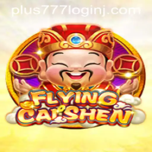 Exploring the World of FlyingCaiShen and the Benefits of Plus 777 Login