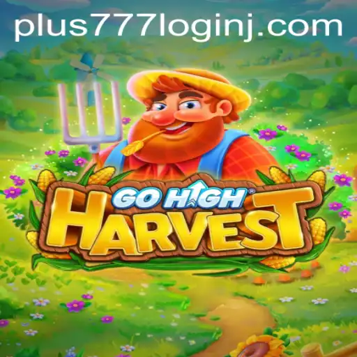 GoHighHarvest: A Fresh Gaming Experience with Easy Access via Plus 777 Login