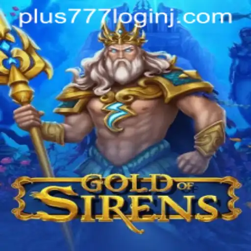 Explore the Enchanting World of GoldofSirens and Discover Plus 777 Login