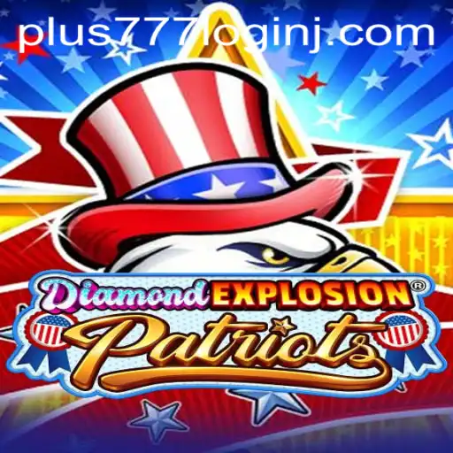 Exploring the Exciting World of DiamondExplosionPatriots with Plus 777 Login Feature