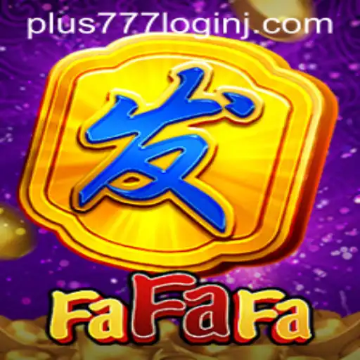 Exploring the Exciting World of FaFaFa and the Convenience of Plus 777 Login