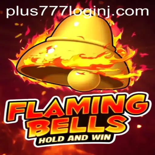 Flaming Bells: A Deep Dive into the Exciting World of Gaming with Plus 777 Login
