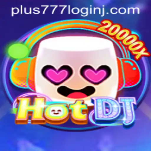 An In-Depth Look at HotDJ: Unveiling the Thrilling World of Plus 777 Login