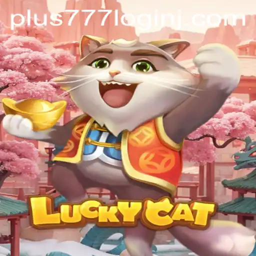 Discover the Exciting World of LuckyCat: Plus 777 Login and Unbeatable Fun