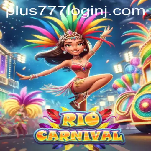 Explore the Exciting World of RioCarnival: A Thrilling Gaming Adventure with Plus 777 Login