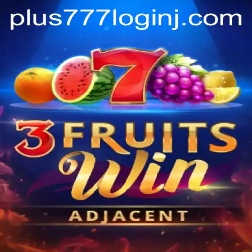 Exploring the Exciting World of 3FruitsWin and the Plus 777 Login