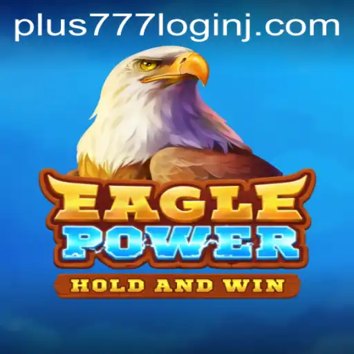 EaglePower: Soar into Adventure with Plus 777 Login