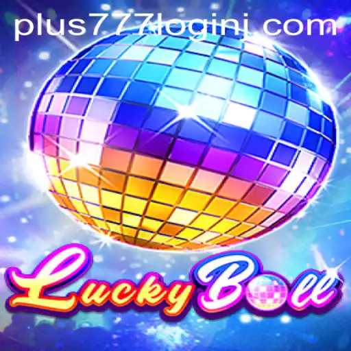 Experience Thrilling Gaming Fun with LuckyBall: Your Guide to Plus 777 Login