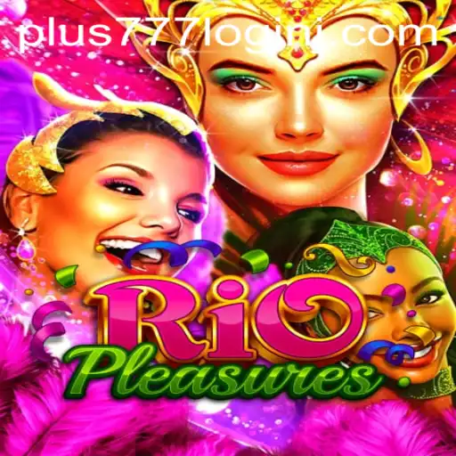 Exploring RioPleasures: A New Dimension in Gaming with Plus 777 Login