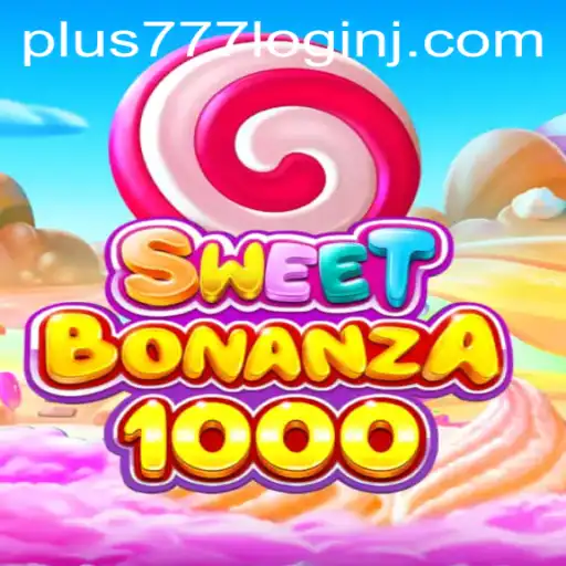 Exploring the World of SweetBonanza1000 and the Excitement of Plus 777 Login